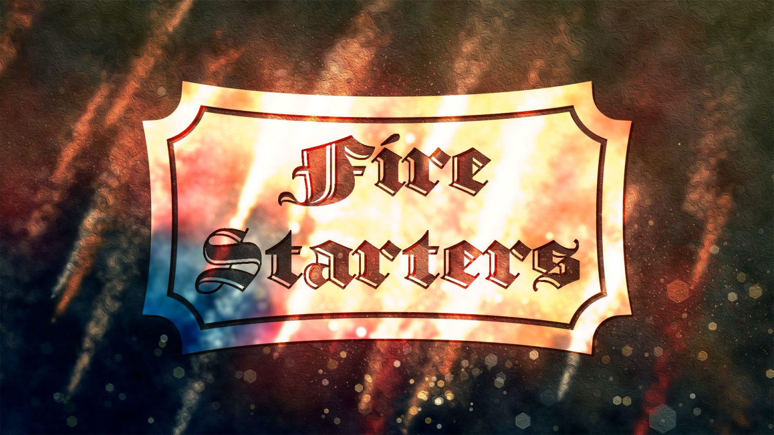 Fire Starters Woodward First Assembly